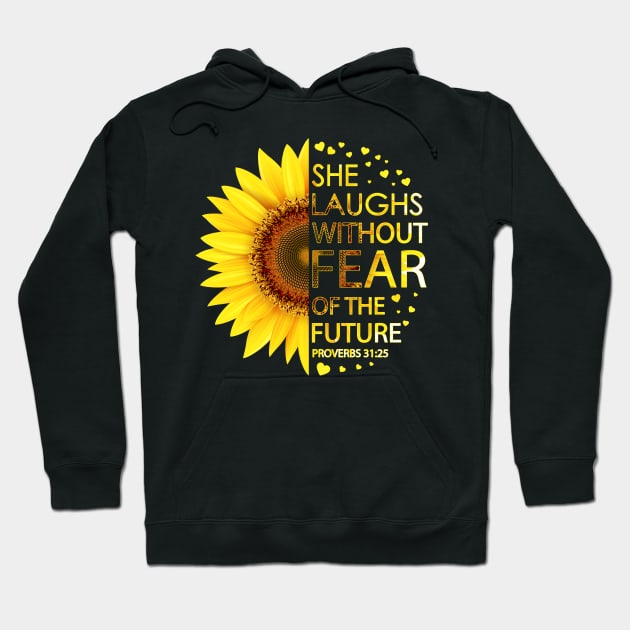 She Laughs Without Fear Of The Future Proverbs 31:25 Sunflower Hoodie by LotusTee